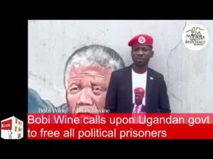 Bobi Wine calls upon Museveni to free all political prisoners in Uganda, mainly those of NUP