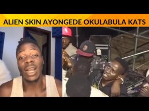 ALIEN SKIN FINALLY AYOGEDE EKITUUFU LWAKI BAKASUSE MC KATS NGA AKAGEGE